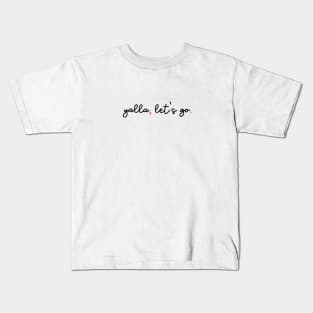 yalla, let's go Kids T-Shirt